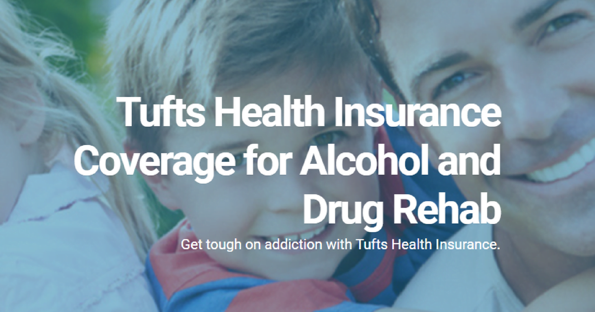 Tuft Insurance Covered Alcohol & Drug Addiction Rehabs Detox To Rehab