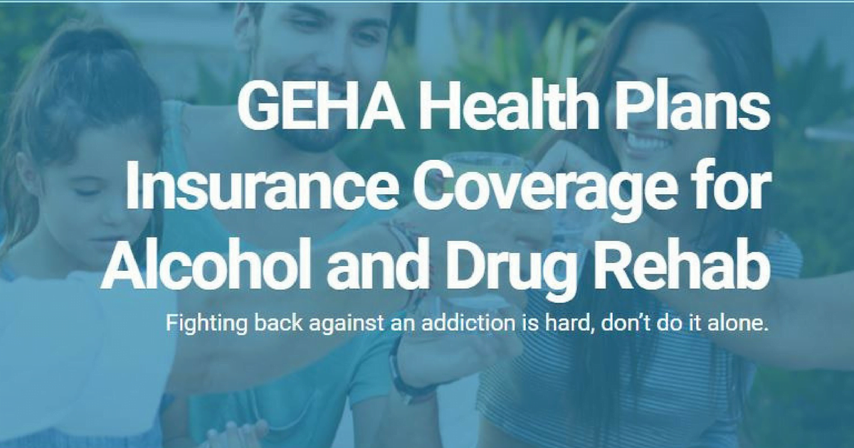 GEHA Health Plans Insurance for Drug & Alcohol Treatment Detox To Rehab