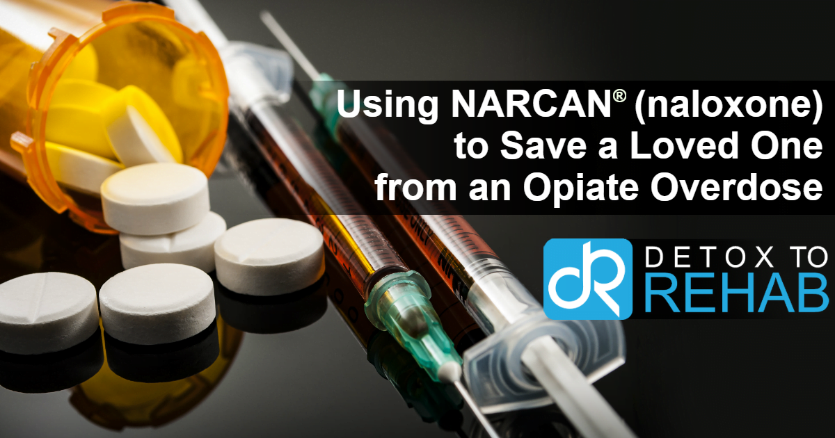 Using NARCAN® (naloxone) to Save a Loved One from an Opiate Overdose