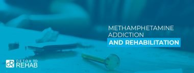 Methamphetamine Addiction and Rehabilitation - Detox To Rehab