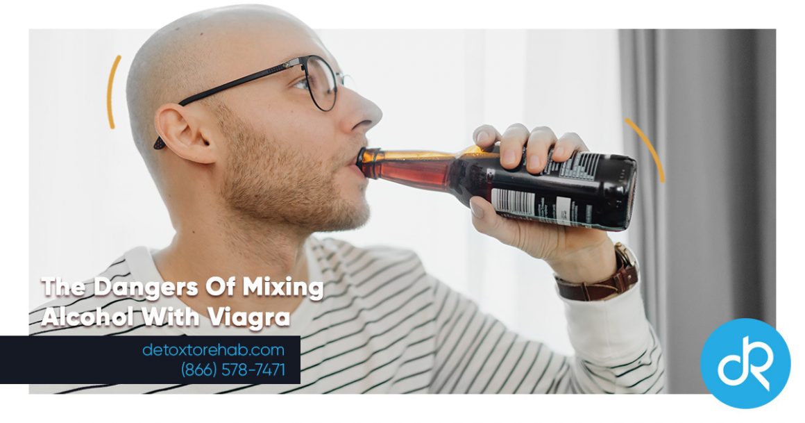 The Dangers of Mixing Alcohol With Viagra Detox To Rehab
